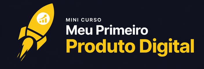 Mini Curso Meu Primeiro Produto Digital